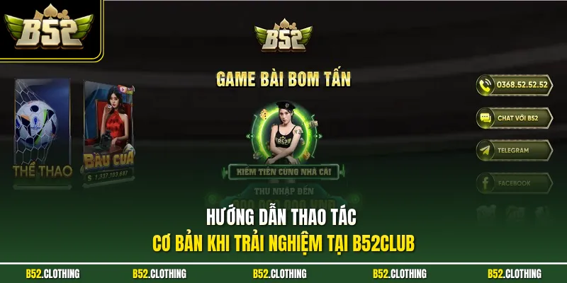 Hướng dẫn thao tác cơ bản khi trải nghiệm tại B52Club